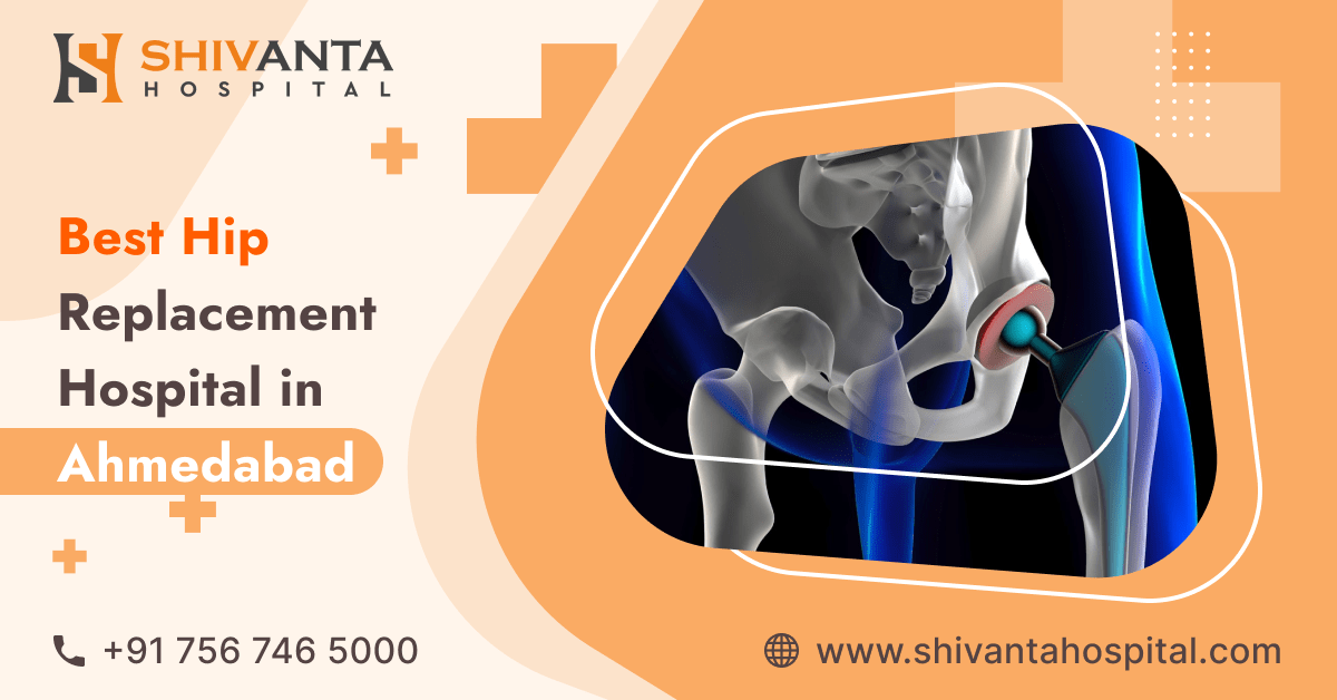 Best Hip Replacement Hospital In Ahmedabad Shivanta Hospital